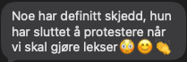 Skjermbilde av melding: «Noe har definitivt skjedd, hun har sluttet å protestere når vi skal gjøre lekser 😳😊👏»